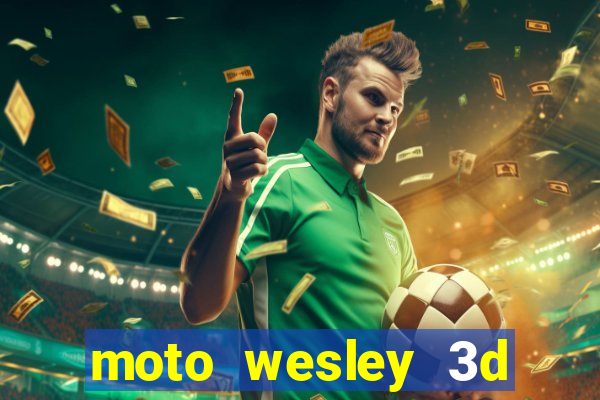 moto wesley 3d dinheiro infinito